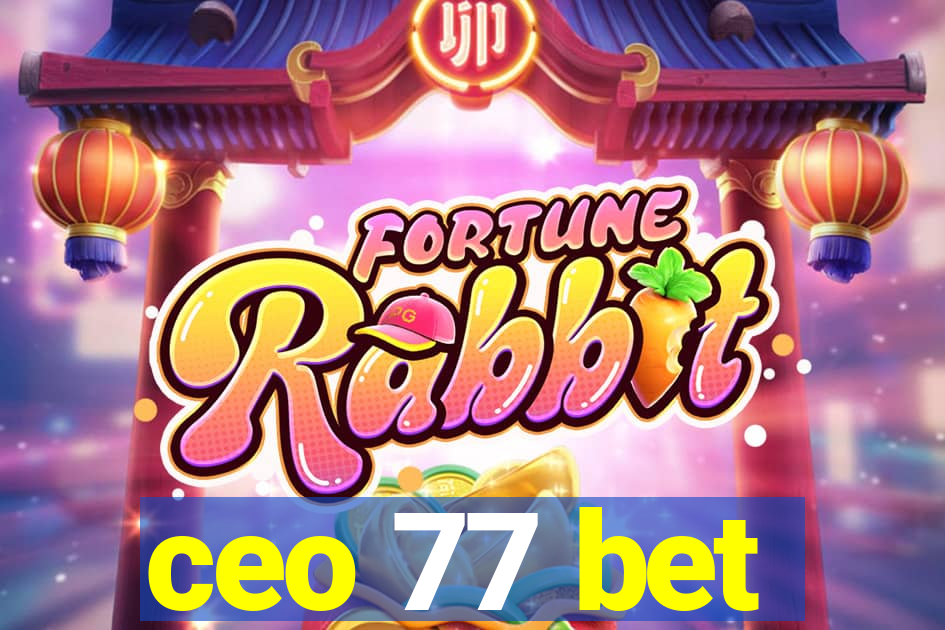 ceo 77 bet
